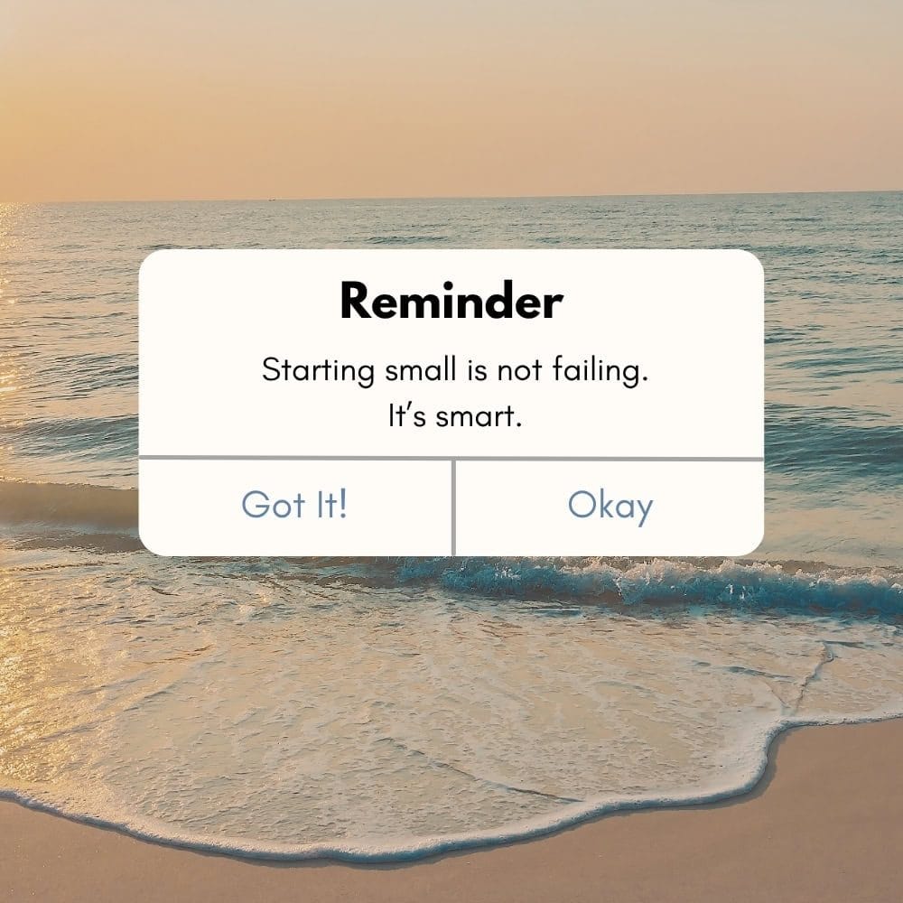 Calm ocean beach with reminder quote about starting small and staying consistent